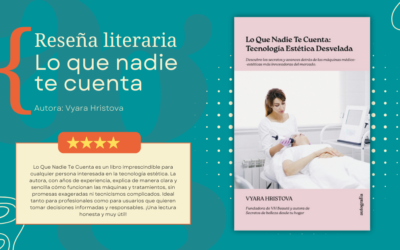 Lo Que Nadie Te Cuenta: Tecnología Estética Desvelada es el libro que todo profesional de la estética y usuario curioso debe tener.