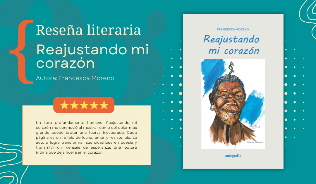 Reajustando mi Corazón | Autora: Francesca Moreno | Editorial Autografía