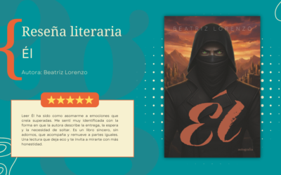 Él, de Beatriz Lorenzo: una novela sobre amor, dependencia emocional y reconstrucción personal